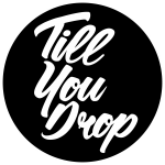 Till You Drop